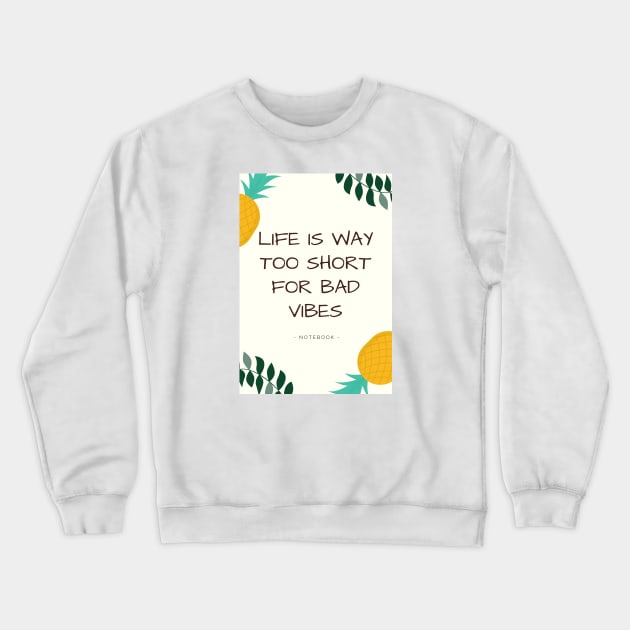 Life is too Short for bad Vibes Crewneck Sweatshirt by stokedstore